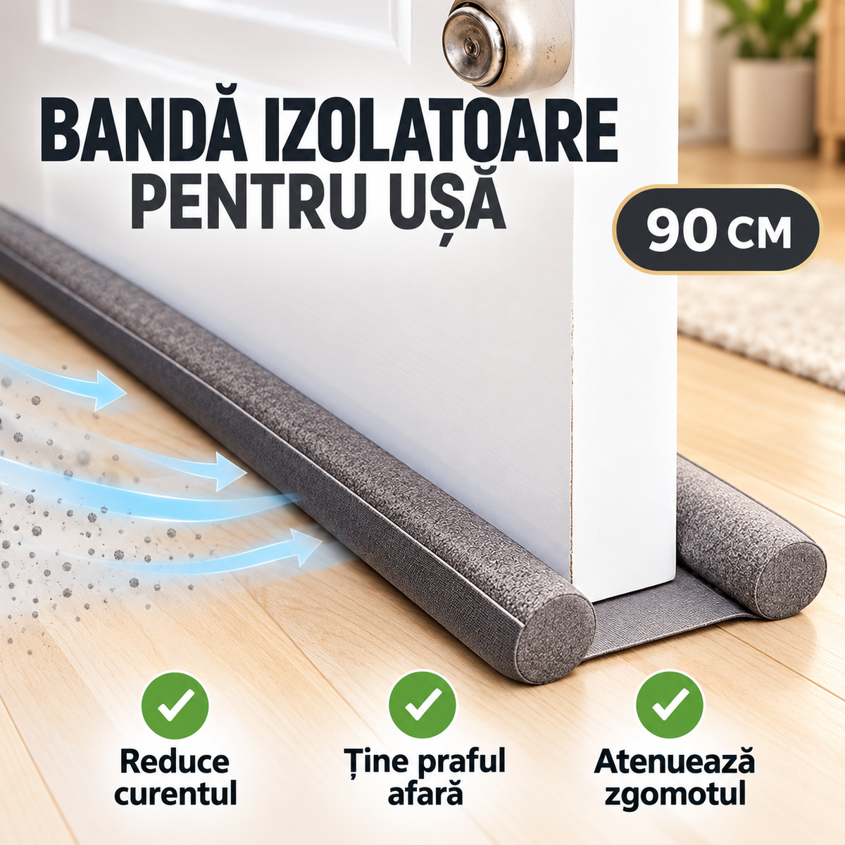 Bandă Izolatoare pentru Ușă De 90 CM – Oprește Curentul, Praful și Zgomotul
